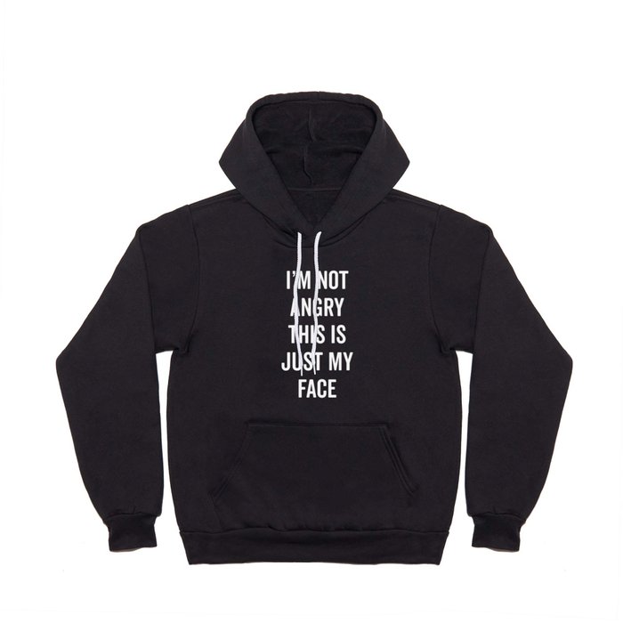 Angry Face Funny Quote Hoody