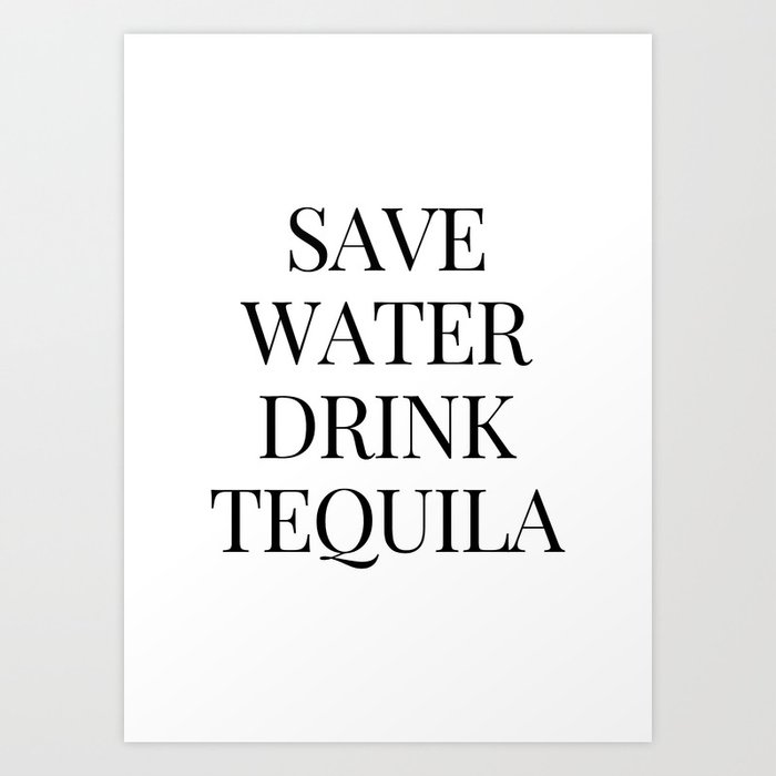 Save water drink tequila Art Print