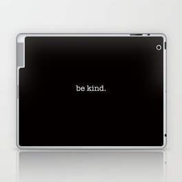 be kind. Laptop & iPad Skin