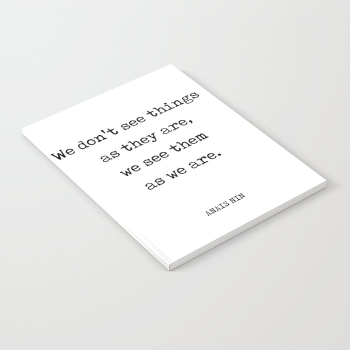 Anais Nin Quote - We see things as we are - Typewriter Print - Literature Notebook