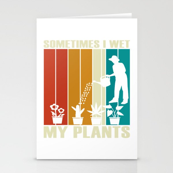 Sometimes I Wet My Plants Stationery Cards