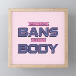 Bans Off My Body Framed Mini Art Print