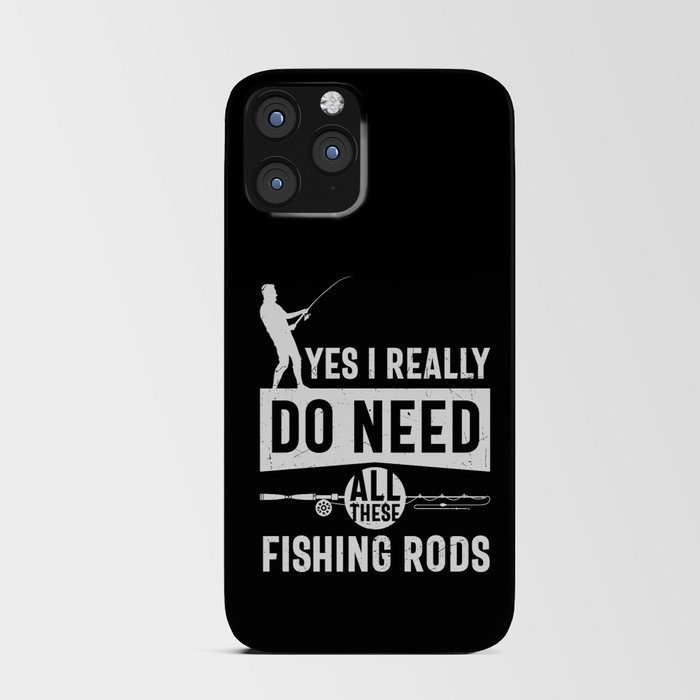I Really Need All These Fishing Rods iPhone Card Case