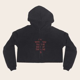 I'm with you till the end of the line Hoody