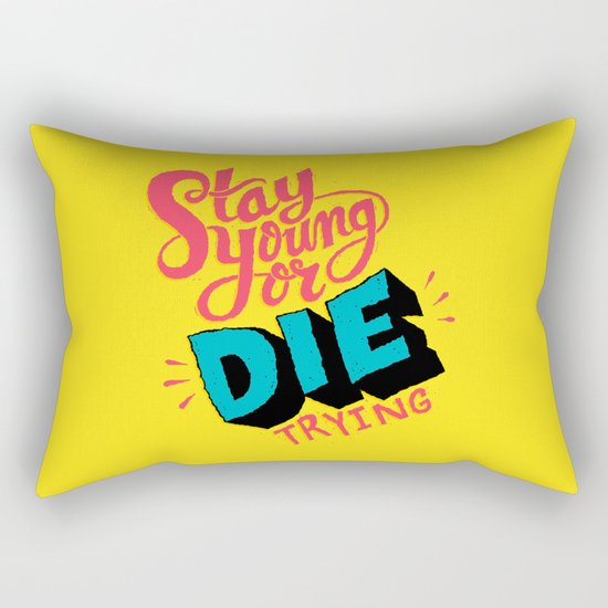 Stay Young or Die Trying Rectangular Pillow