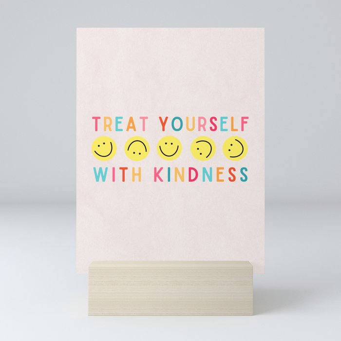 Treat Yourself With Kindness Mini Art Print