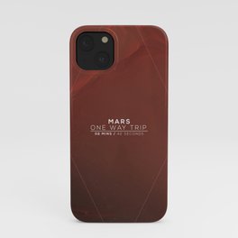 Mars - One Way Trip iPhone Case