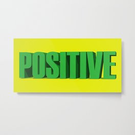 Positive, Positive Quote, Positivity, Positive Mindset, Be Positive, 3D Quote Metal Print | Positive, Positivity, Positivemindset, Graphicdesign, Positivequote, 3Dart, Bepositive, 3Dquote 