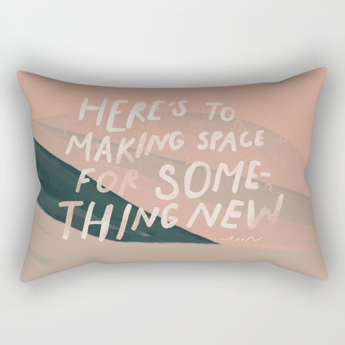 "Here's To Making Space For Something New." Rectangular Pillow