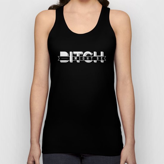 BITCH I MIGHT BE Unisex Tank Top