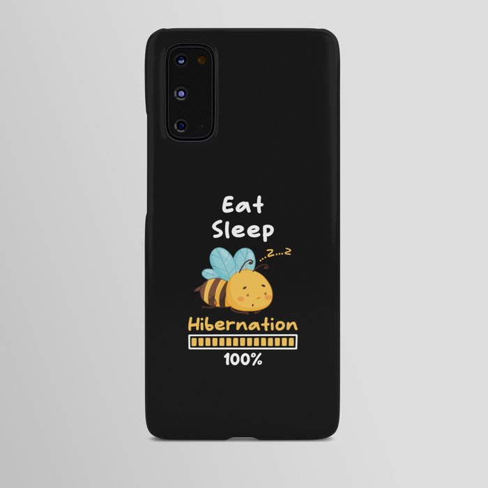 Eat Sleep Hibernation 100 Bee Android Case