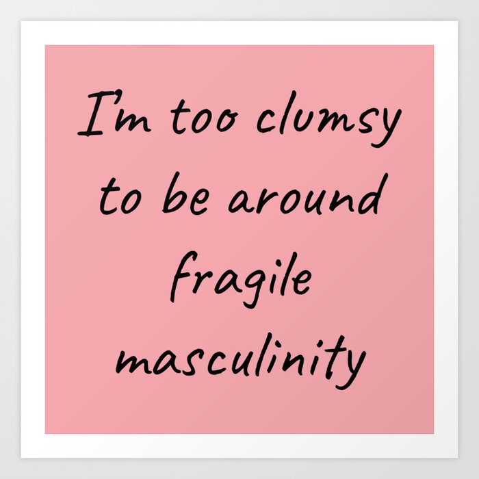 Fragile Masculinity II Art Print by Lemon Pepper Society6