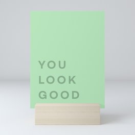 You Look Good - green Mini Art Print