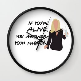 If you're alive, you answer your phone Wall Clock
