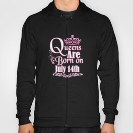 Queens Are Born On July 14th Funny Birthday T-Shirt Hoody