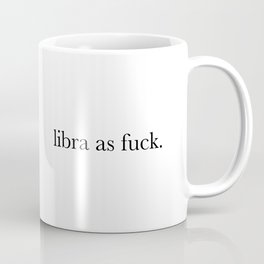 Libra As Fuck Mug