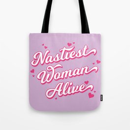 Nastiest Woman Alive Tote Bag