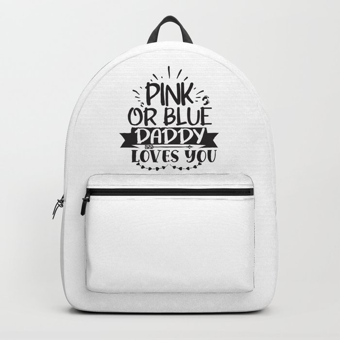 Pink Or Blue Daddy Loves You Backpack