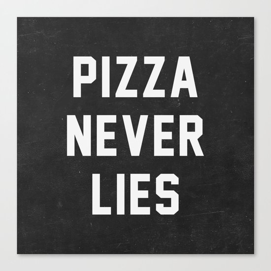 Pizza Never Lies Canvas Print