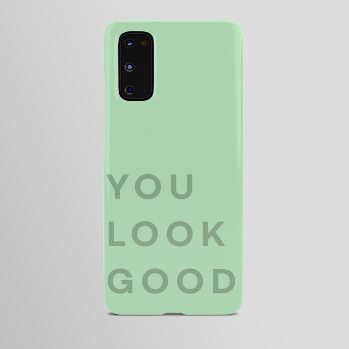 You Look Good - green Android Case