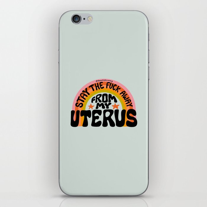 Stay the Fuck Away From My Uterus iPhone Skin