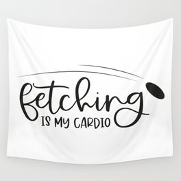 Fetching Is My Cardio Wall Tapestry