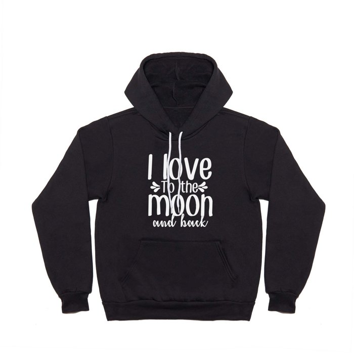I Love To The Moon And Back Hoody