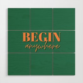 Begin, Anywhere, Typography, Empowerment, Motivational, Inspirational, Green Wood Wall Art