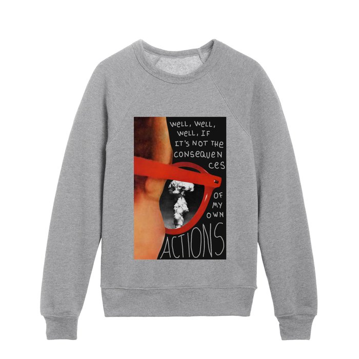 Well, well, well, if it's not the consequences of my own actions Kids Crewneck