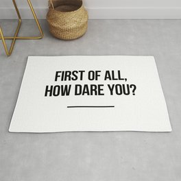 First of all, how dare you? Area & Throw Rug