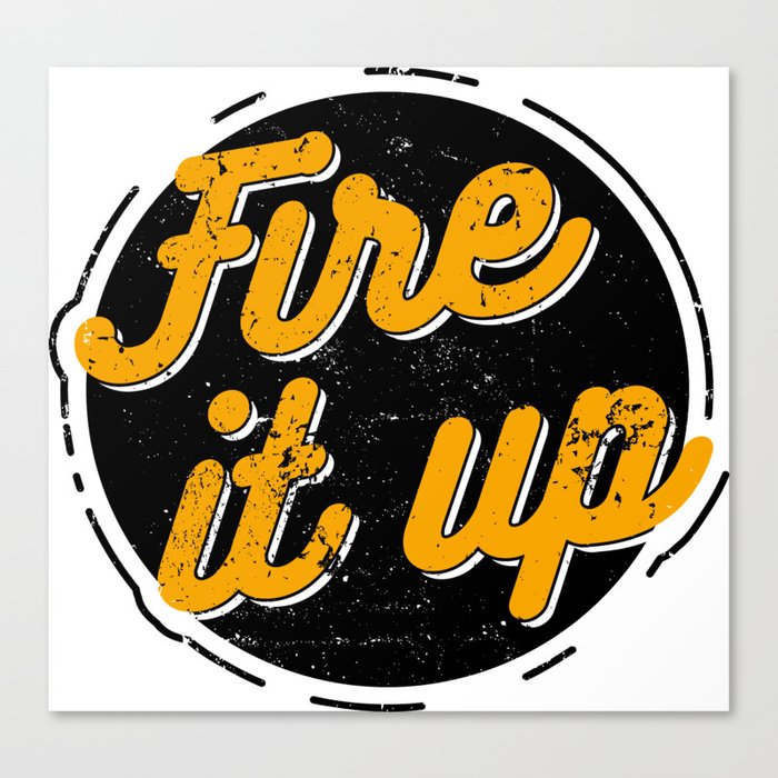 Fire it up Canvas Print