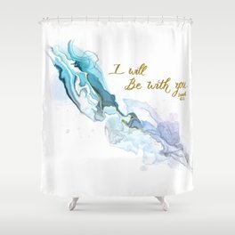 I will be with You Shower Curtain
