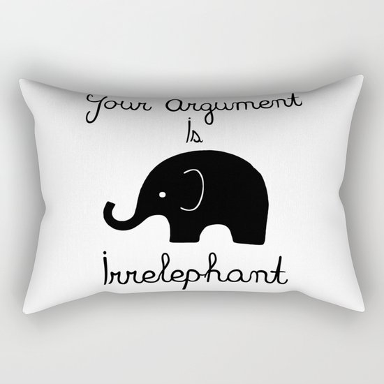 Your Argument Is Irrelephant Rectangular Pillow