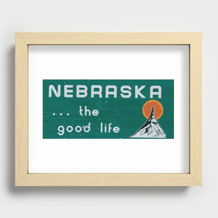 Nebraska. . .the good life! NE pride - Nebraska state sign Recessed Framed Print