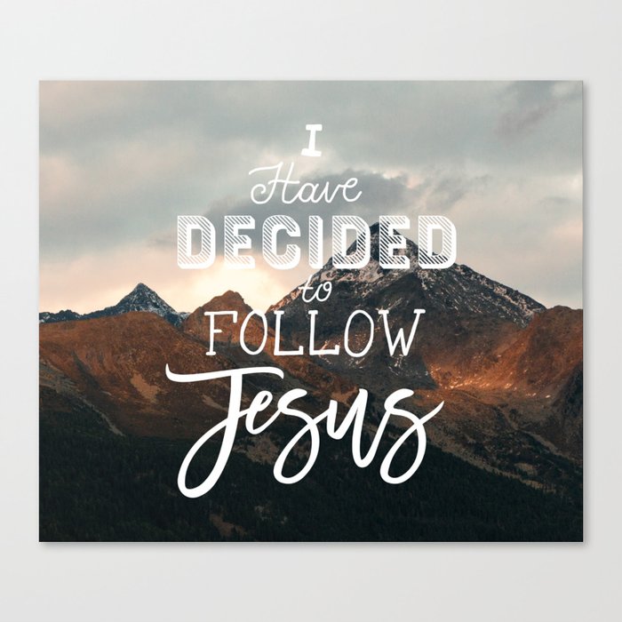 I Have Decided to Follow Jesus - Christian Song Lyric Quote Canvas Print