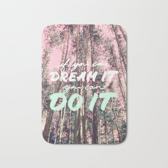 If you can DREAM IT you can DO IT Bath Mat