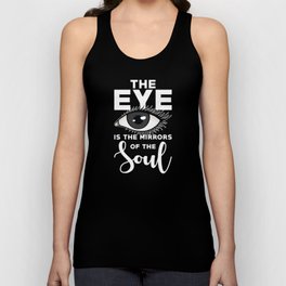The Eye is the mirrors of the Soul Mirror Quote Unisex Tank Top