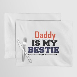 Daddy Is My Bestie Placemat