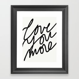 Love You More Framed Art Print