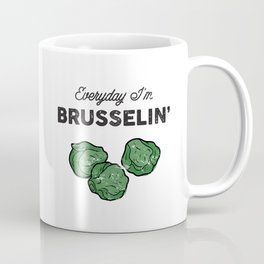 Everyday I'm Brusselin' Mug