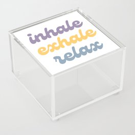 Inhale Exhale Relax Acrylic Box