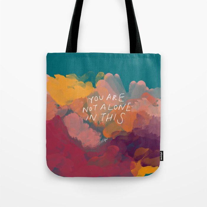 You Are Not Alone In This Tote Bag