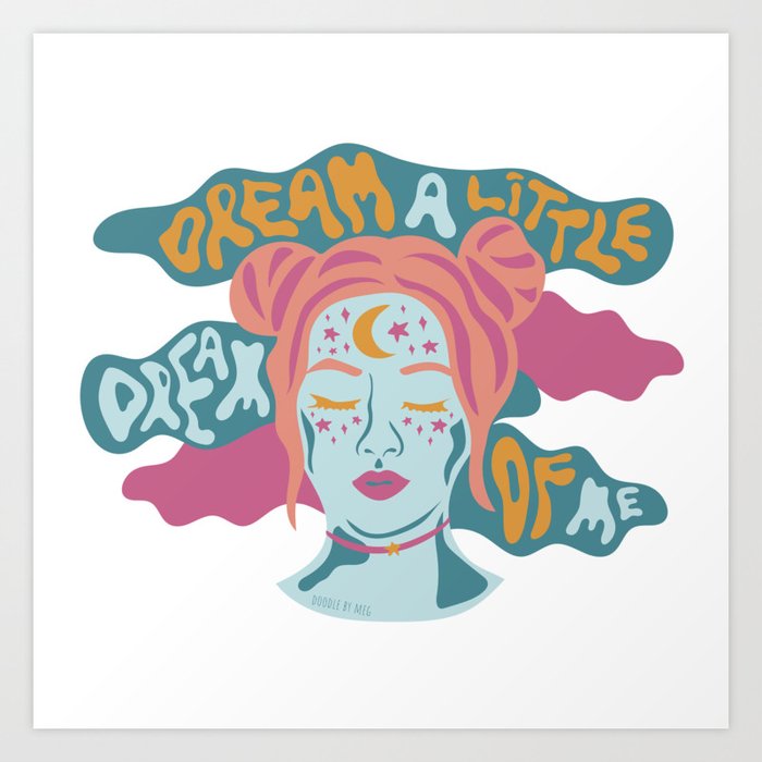 Dream A Little Dream Of Me Art Print By Meghanwallace Society6
