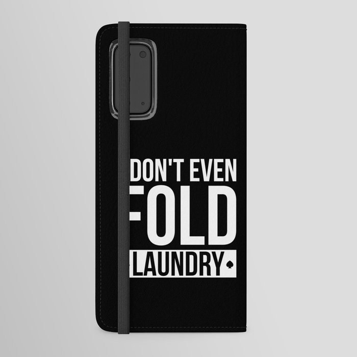 Dont Even Fold Laundry Texas Holdem Android Wallet Case