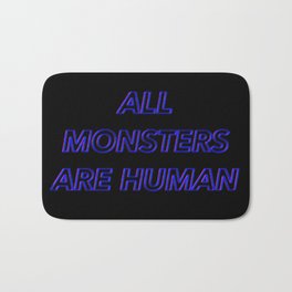 ALL MONSTERS ARE HUMAN Bath Mat