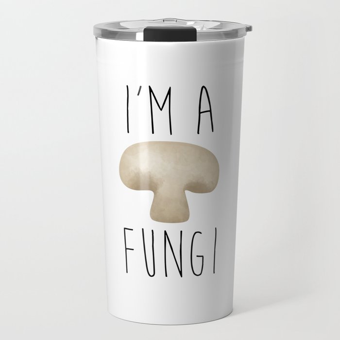 I'm A Fungi Travel Mug