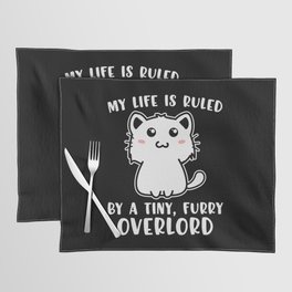 Funny Cat My Life Is Ruled By A Tiny Furry Overlord Placemat