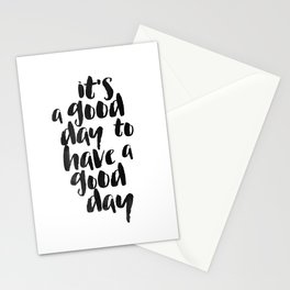 It's a good day to have a good day Stationery Cards