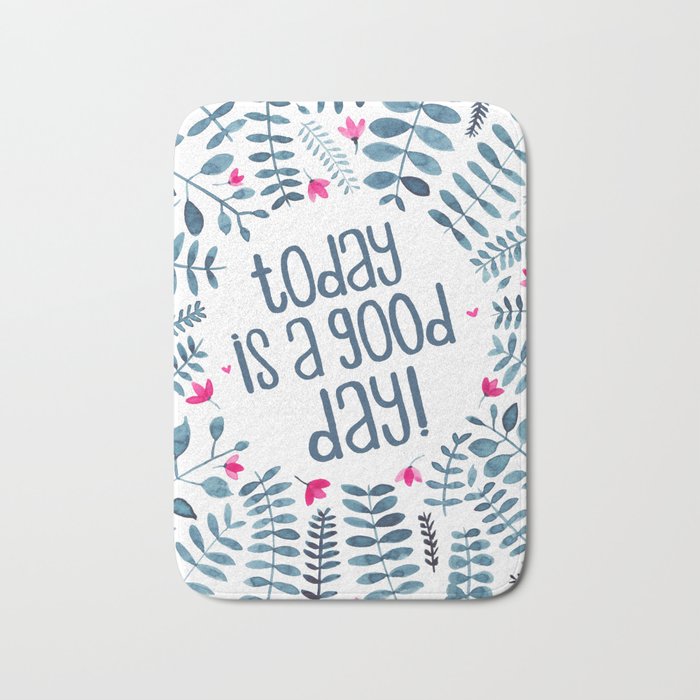 Today is a Good Day! Bath Mat