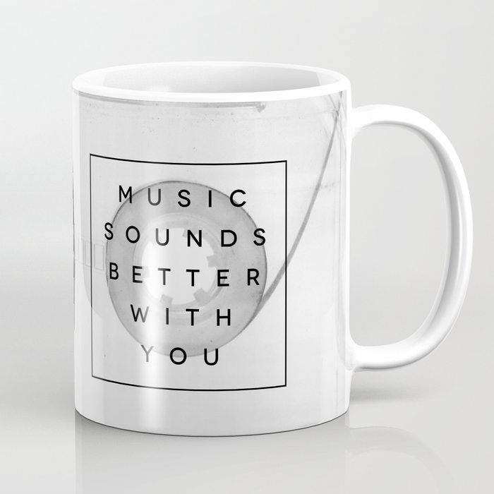 Music Sounds Better With You Coffee Mug